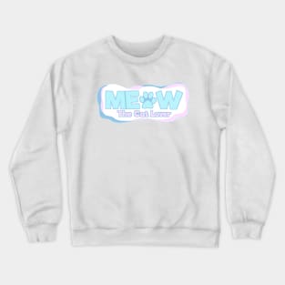 meow the cat lover art Crewneck Sweatshirt